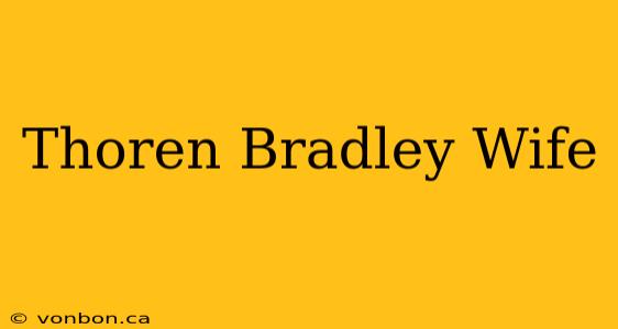 Thoren Bradley Wife