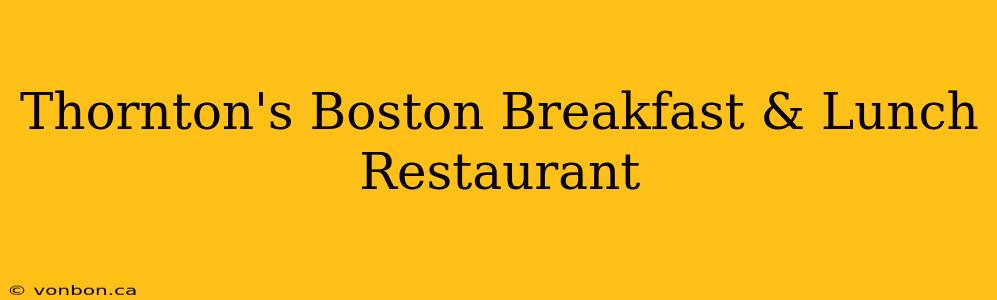 Thornton's Boston Breakfast & Lunch Restaurant