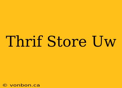 Thrif Store Uw