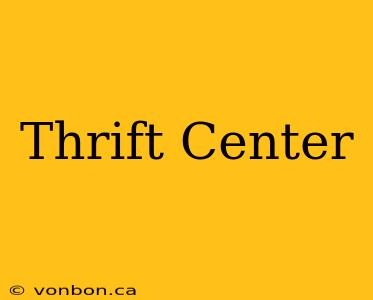 Thrift Center