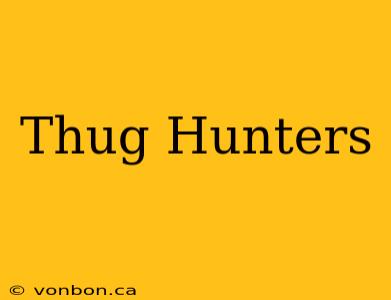 Thug Hunters