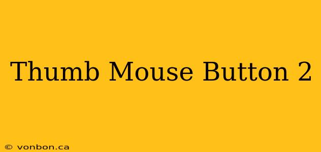 Thumb Mouse Button 2