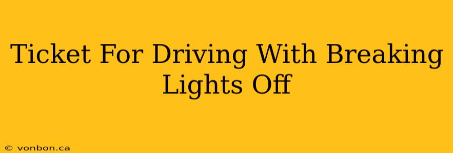 Ticket For Driving With Breaking Lights Off