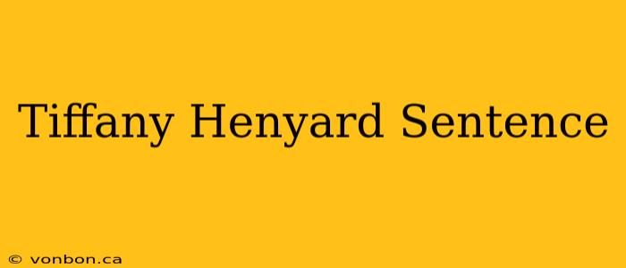 Tiffany Henyard Sentence