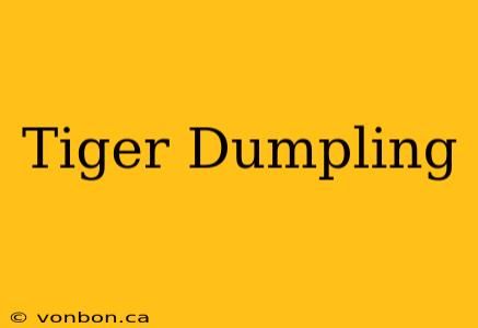 Tiger Dumpling