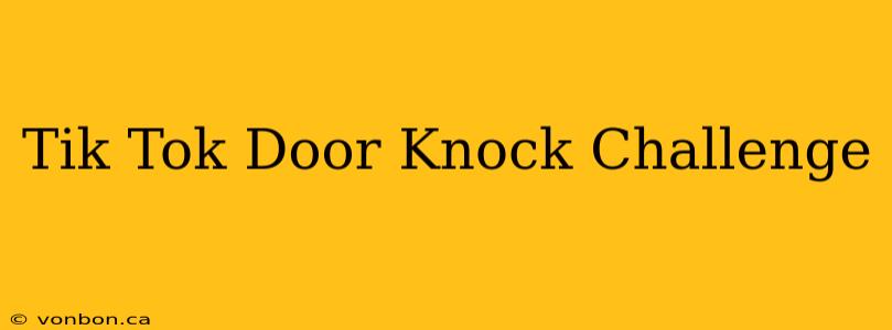 Tik Tok Door Knock Challenge