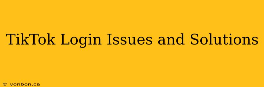 TikTok Login Issues and Solutions