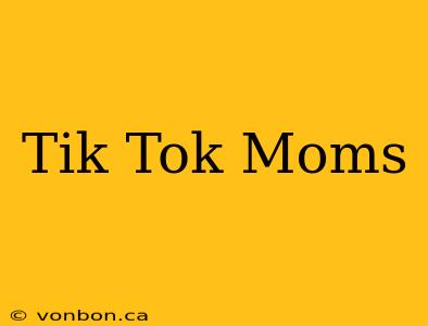 Tik Tok Moms