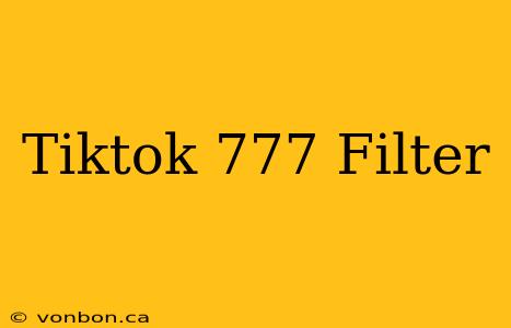 Tiktok 777 Filter