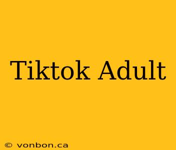 Tiktok Adult