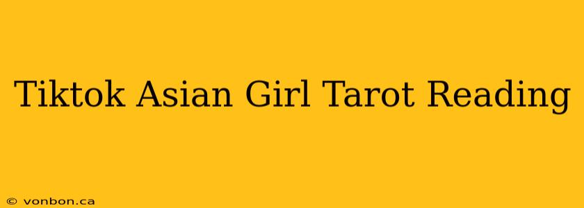 Tiktok Asian Girl Tarot Reading