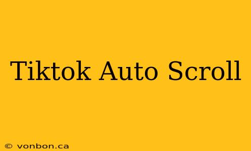 Tiktok Auto Scroll