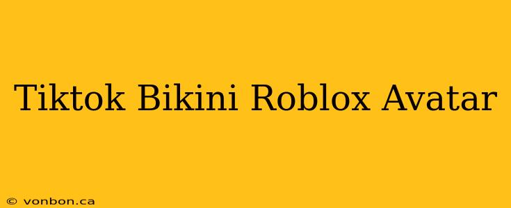 Tiktok Bikini Roblox Avatar