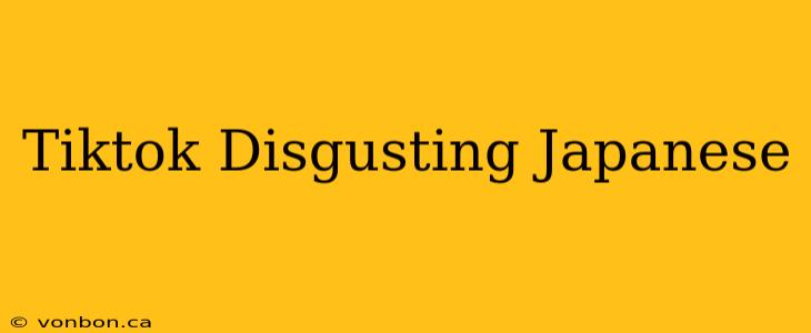 Tiktok Disgusting Japanese