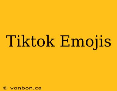 Tiktok Emojis