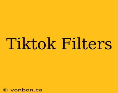 Tiktok Filters