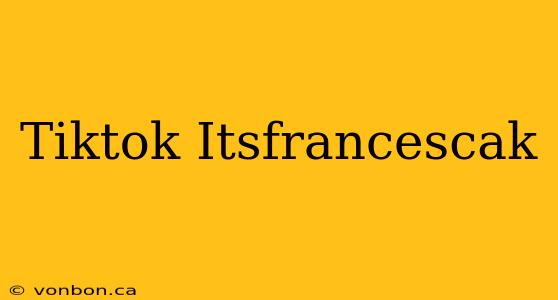 Tiktok Itsfrancescak