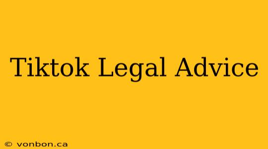 Tiktok Legal Advice