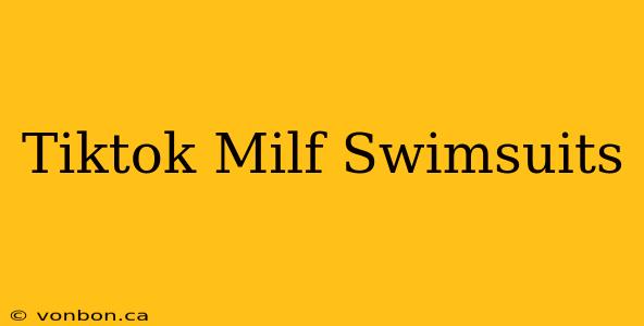 Tiktok Milf Swimsuits