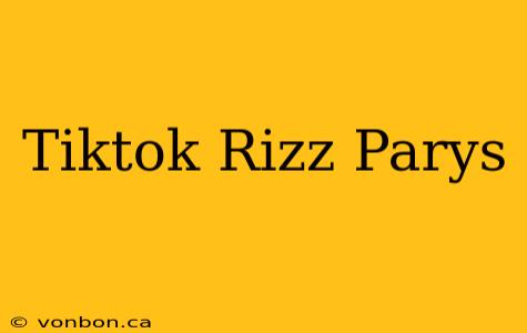 Tiktok Rizz Parys