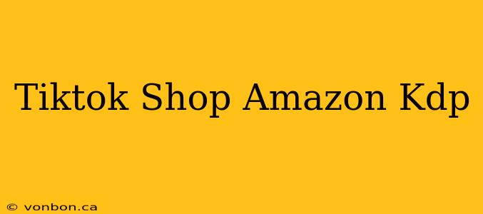 Tiktok Shop Amazon Kdp