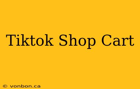 Tiktok Shop Cart