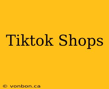 Tiktok Shops