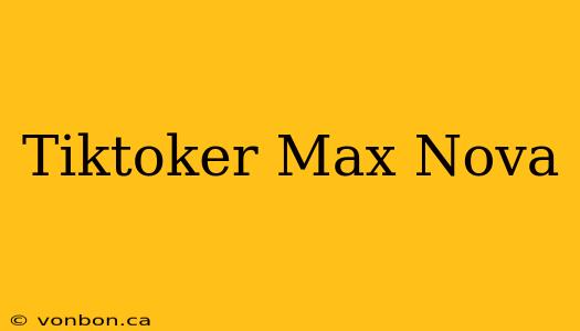 Tiktoker Max Nova