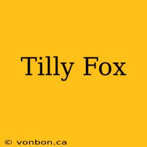 Tilly Fox