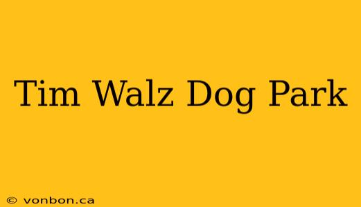 Tim Walz Dog Park