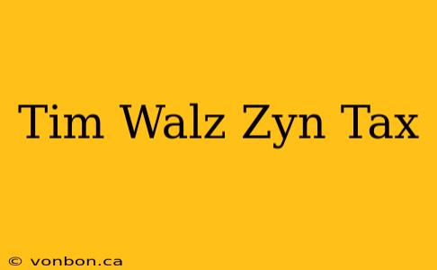 Tim Walz Zyn Tax