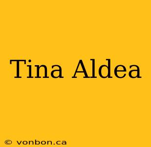 Tina Aldea