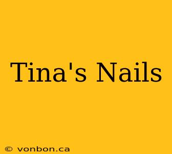 Tina's Nails