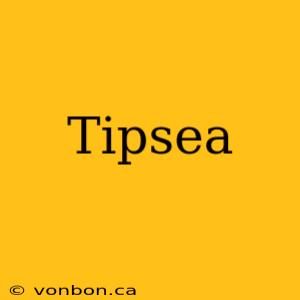 Tipsea