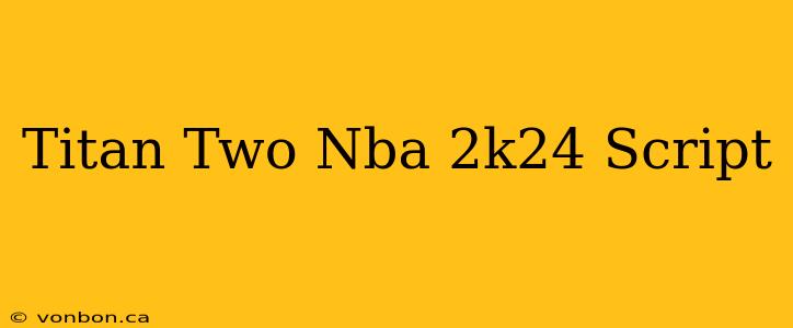 Titan Two Nba 2k24 Script