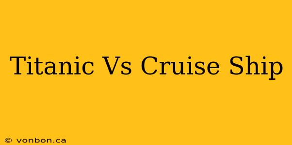 Titanic Vs Cruise Ship