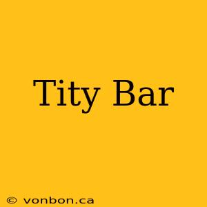 Tity Bar