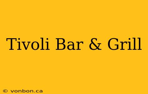 Tivoli Bar & Grill