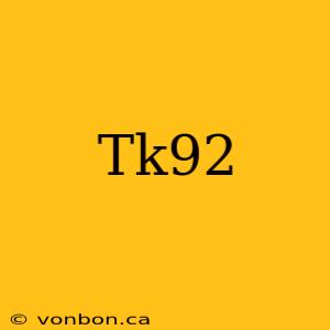 Tk92