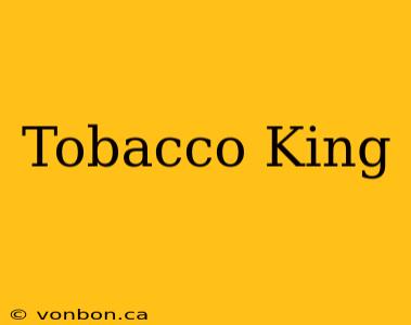 Tobacco King