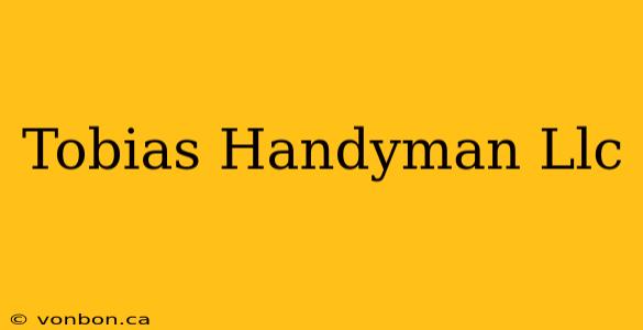 Tobias Handyman Llc