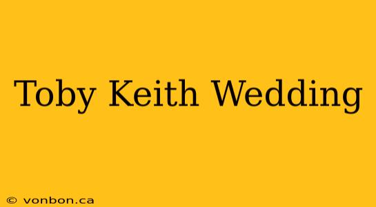 Toby Keith Wedding