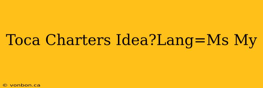 Toca Charters Idea?Lang=Ms My