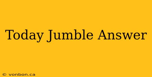 Today Jumble Answer