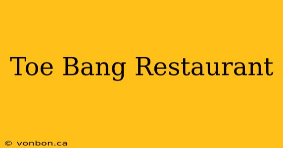 Toe Bang Restaurant