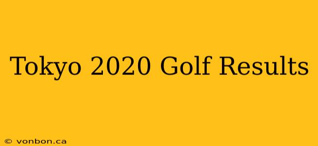 Tokyo 2020 Golf Results