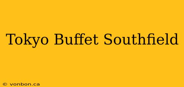 Tokyo Buffet Southfield