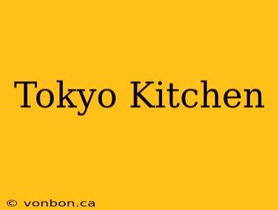 Tokyo Kitchen