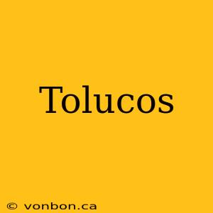 Tolucos