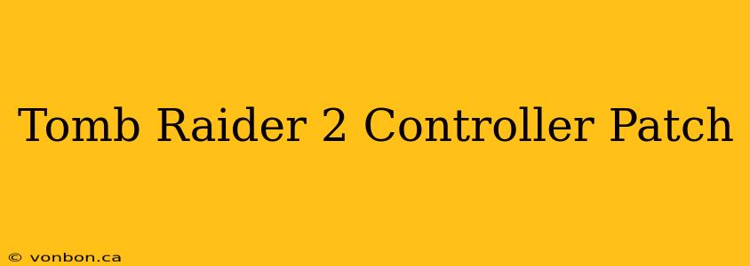 Tomb Raider 2 Controller Patch